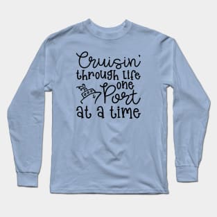 Cruising Through Life One Port At A Time Cruise Vacation Funny Long Sleeve T-Shirt